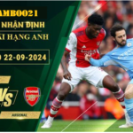 Soi kèo Man City vs Arsenal, 22h30 ngày 22/9/2024