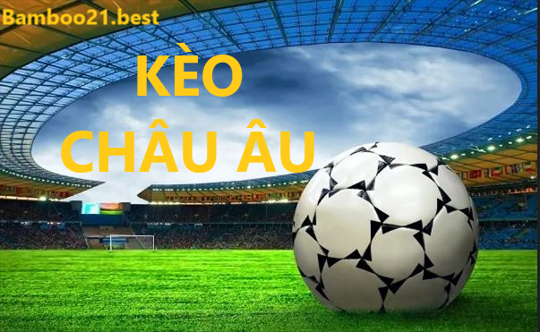 SỰ KHÁC BIỆT KÈO CHÂU ÂU VÀ KÈO CHÂU Á